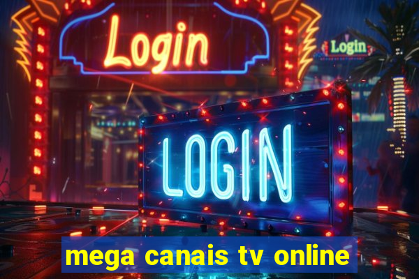 mega canais tv online